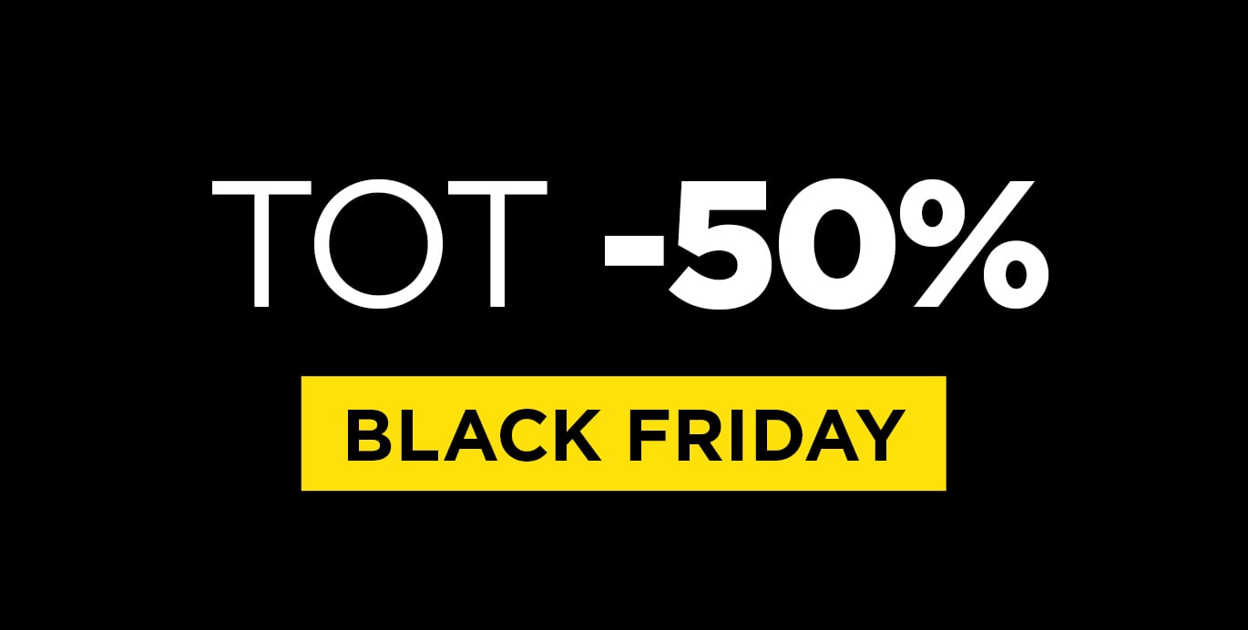 Black Friday: tot -50% Black Friday: tot -50%
